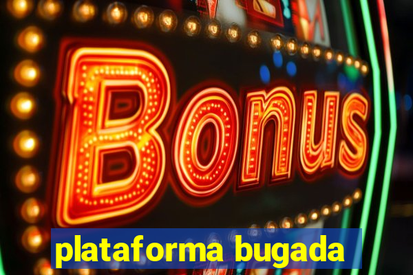 plataforma bugada